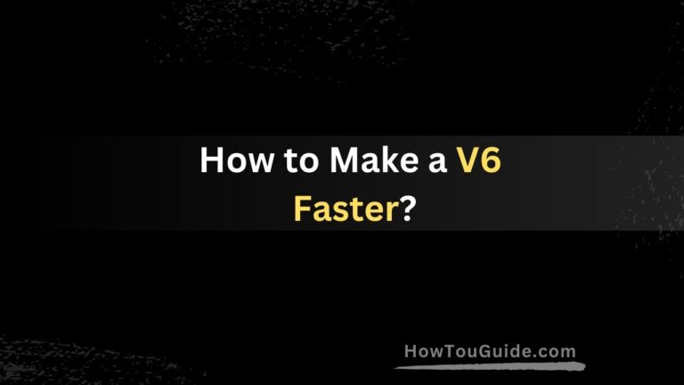 How to Make a V6 Faster?