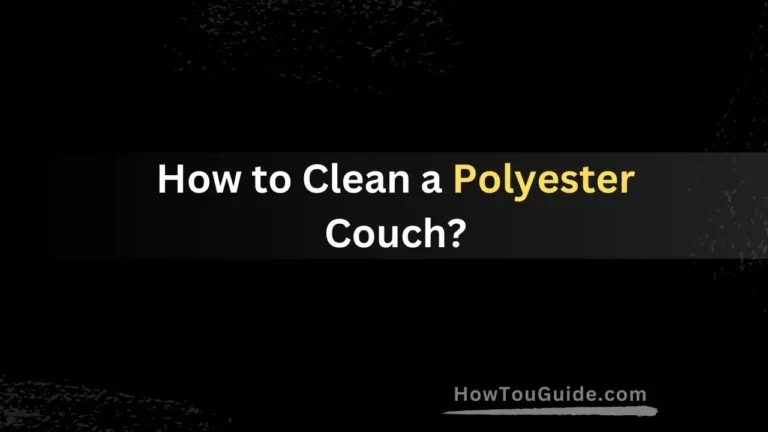 How to Clean a Polyester Couch?