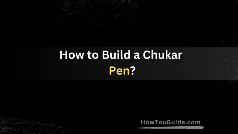 How to Build a Chukar Pen?