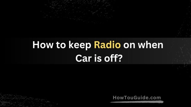 How to keep Radio on when Car is off?