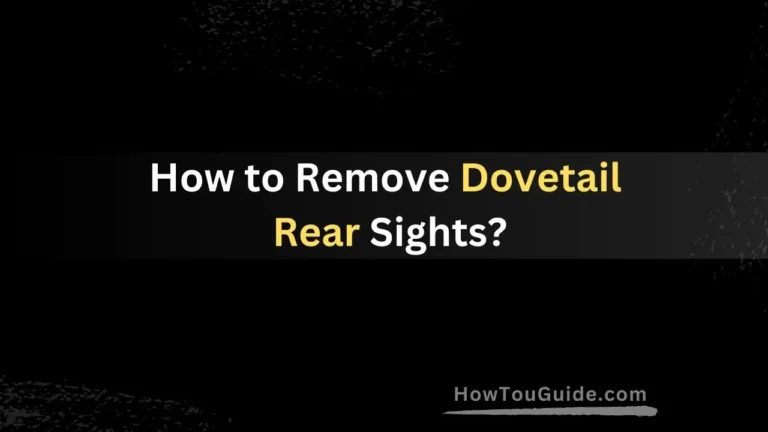 How to Remove Dovetail Rear Sights?