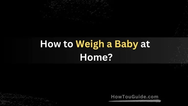 How to Weigh a Baby at Home?