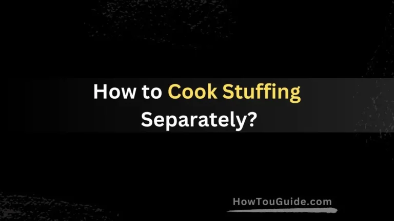 How to Cook Stuffing Separately?